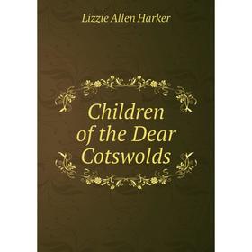 

Книга Children of the Dear Cotswolds
