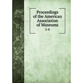 

Книга Proceedings of the American Association of Museums 5-8
