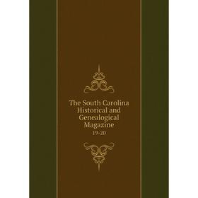

Книга The South Carolina Historical and Genealogical Magazine 19-20