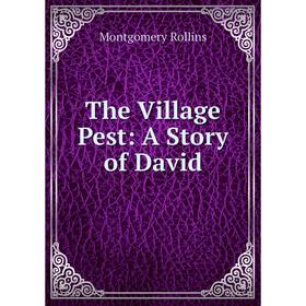 

Книга The Village Pest: A Story of David