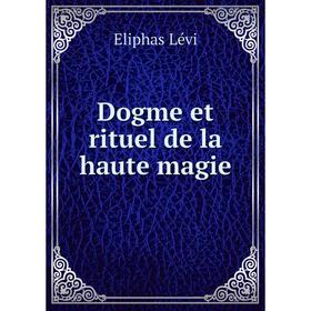 

Книга Dogme et rituel de la haute magie