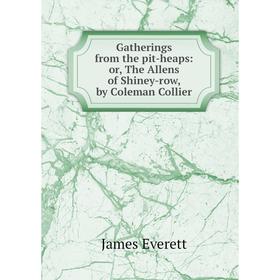 

Книга Gatherings from the pit-heaps: or, The Allens of Shiney-row, by Coleman Collier