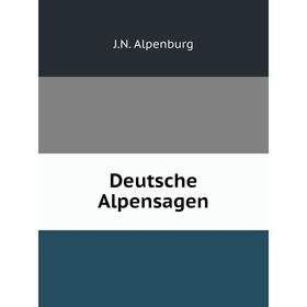 

Книга Deutsche Alpensagen