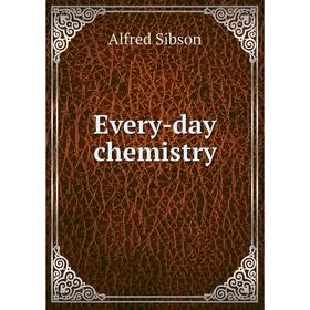 

Книга Every-day chemistry