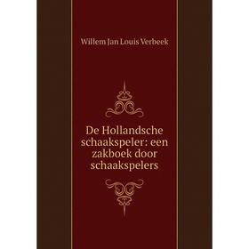 

Книга De Hollandsche schaakspeler: een zakboek door schaakspelers