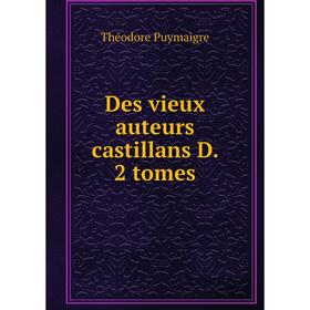 

Книга Des vieux auteurs castillans D. 2 tomes