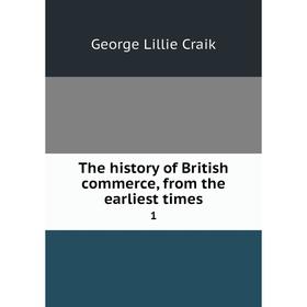 

Книга The history of British commerce, from the earliest times 1