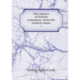 

Книга The history of British commerce, from the earliest times 3