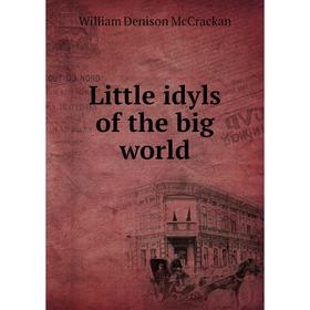 

Книга Little idyls of the big world