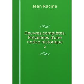 

Книга Oeuvres complètes Précedées d'une notice historique 2