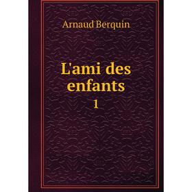 

Книга L'ami des enfants 1