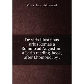 

Книга De viris illustribus urbis Romae a Romulo ad Augustum, a Latin reading-book, after Lhomond, by.