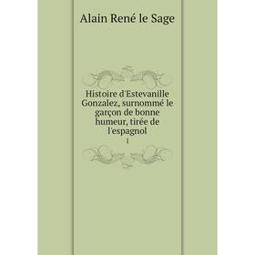 

Книга Histoire d'Estevanille Gonzalez, surnommé le garçon de bonne humeur, tirée de l'espagnol 1