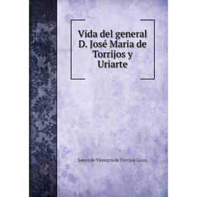 

Книга Vida del general D. José Maria de Torrijos y Uriarte