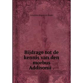 

Книга Bijdrage tot de kennis van den morbus Addisonii.