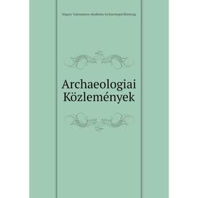 

Книга Archaeologiai Közlemények