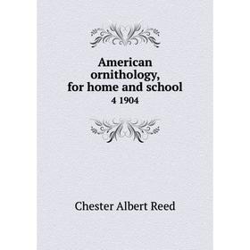 

Книга American ornithology, for home and school 4 1904