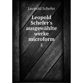 

Книга Leopold Schefer's ausgewählte werke microform 2