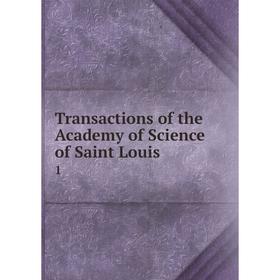 

Книга Transactions of the Academy of Science of Saint Louis 1