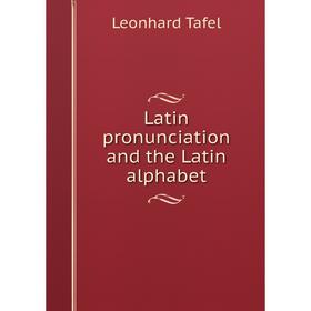 

Книга Latin pronunciation and the Latin alphabet
