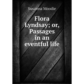 

Книга Flora Lyndsay; or, Passages in an eventful life