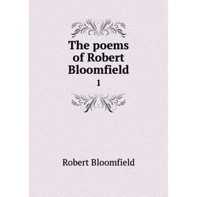 

Книга The poems of Robert Bloomfield 1