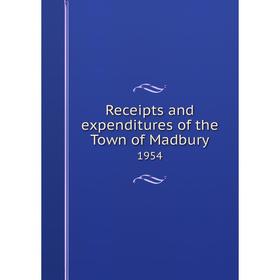 

Книга Receipts and expenditures of the Town of Madbury 1954