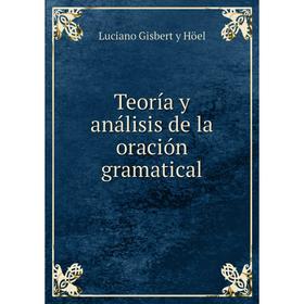 

Книга Teoría y análisis de la oración gramatical