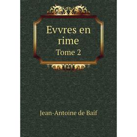 

Книга Evvres en rime Tome 2