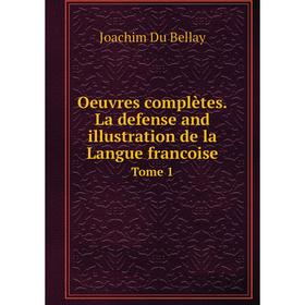 

Книга Oeuvres complètes La defense and illustration de la Langue francoise Tome 1