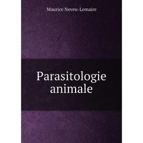 

Книга Parasitologie animale