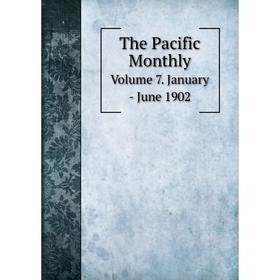 

Книга The Pacific Monthly Volume 7. January - June 1902