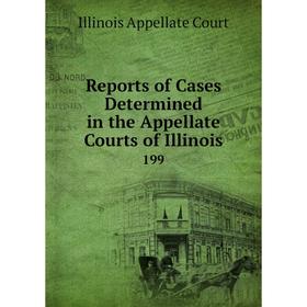 

Книга Reports of Cases Determined in the Appellate Courts of Illinois 199