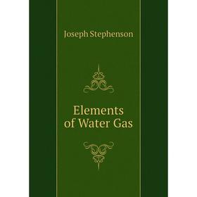 

Книга Elements of Water Gas