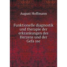 

Книга Funktionelle diagnostik und therapie der erkrankungen des Herzens und der Gefässe
