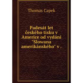 

Книга Padesát let českého tisku v Americe od vydání Slowana amerikánského v