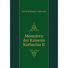 

Книга Memoiren der Kaiserin Katharina II