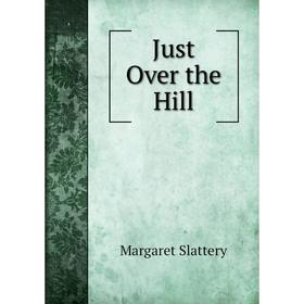 

Книга Just Over the Hill