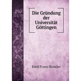 

Книга Die Gründung der Universität Göttingen