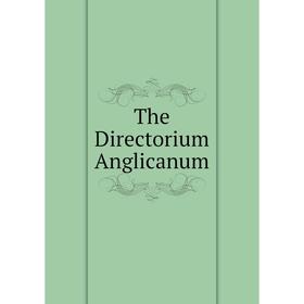 

Книга The Directorium Anglicanum