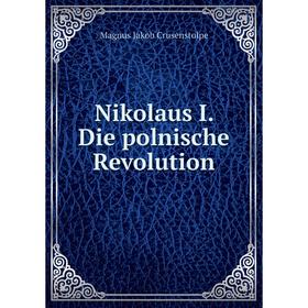 

Книга Nikolaus I Die polnische Revolution