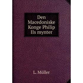 

Книга Den Macedoniske Konge Philip IIs mynter