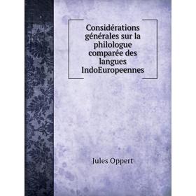

Книга Considérations générales sur la philologue comparée des langues Indo-Europeennes
