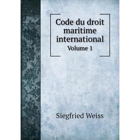 

Книга Code du droit maritime international Volume 1