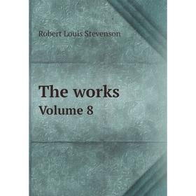 

Книга The works Volume 8