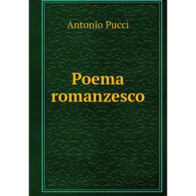 

Книга Poema romanzesco