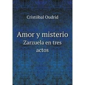 

Книга Amor y misterio Zarzuela en tres actos