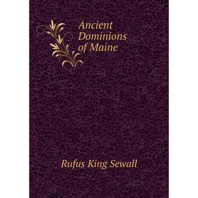 

Книга Ancient Dominions of Maine