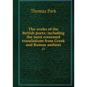 

Книга The works of the British poets; including the most esteemed translations from Greek and Roman authors 27