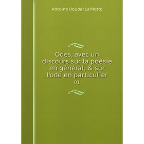 

Книга Odes, avec un discours sur la poësie en général, & sur l'ode en particulier 01
